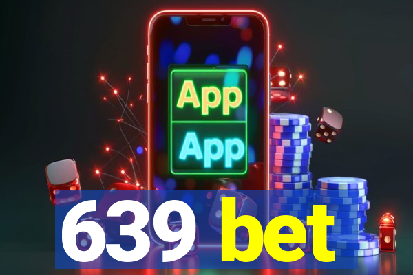 639 bet